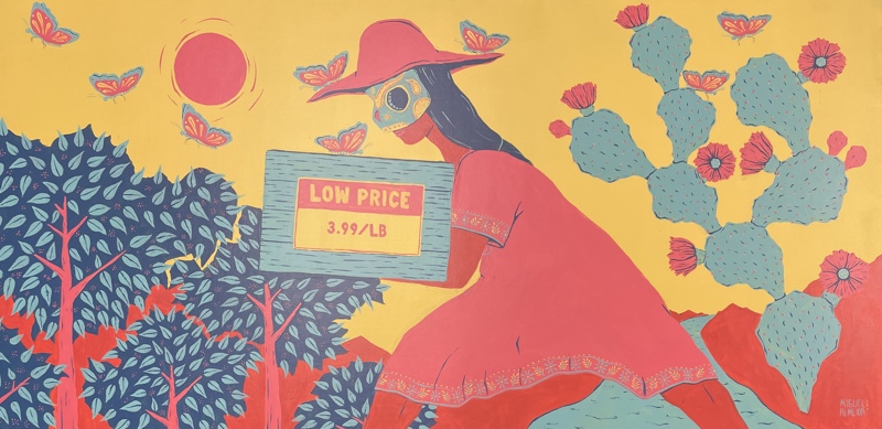 A painting on particle plywood board. In shades of pink, red, yellow, turquoise, and blue, we see a female holding a bin/sign in front of several trees or large shrubs. They are surrounded by butterflies and canctus plants. She is  most notably wearing a mask. On the bin is a sign with text: "Low Price 3.99/lb".
